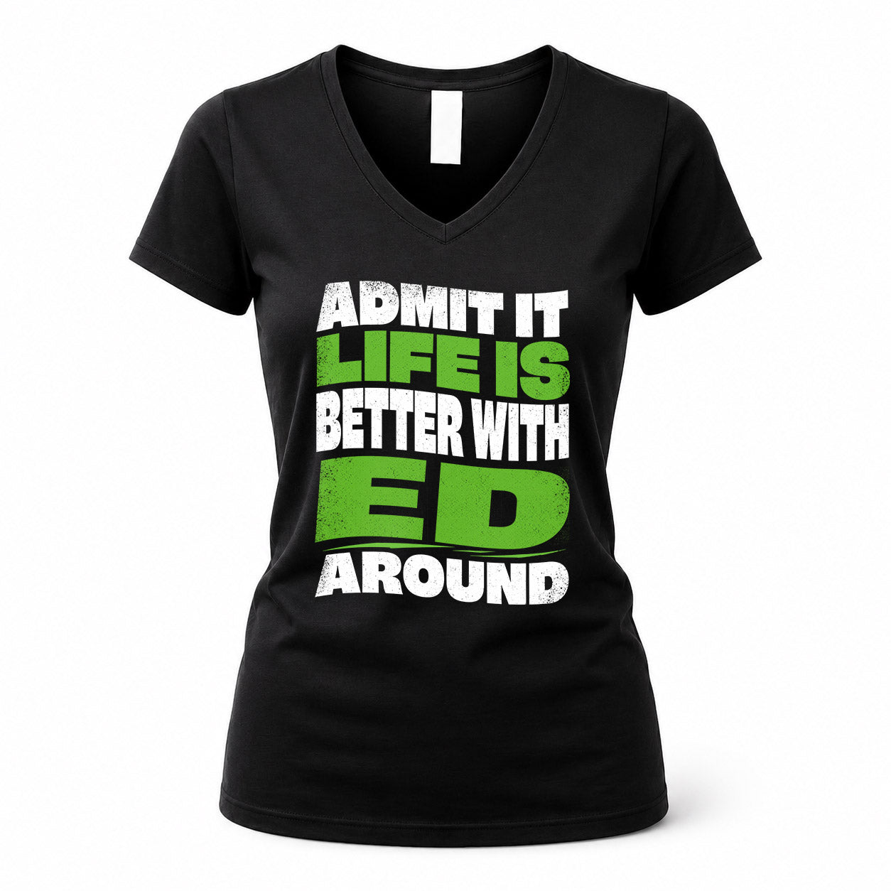 ED HP99-K4-189 – Personalized Funny Quote Apparel “Admit It, Life Is Better With NAME Around”
