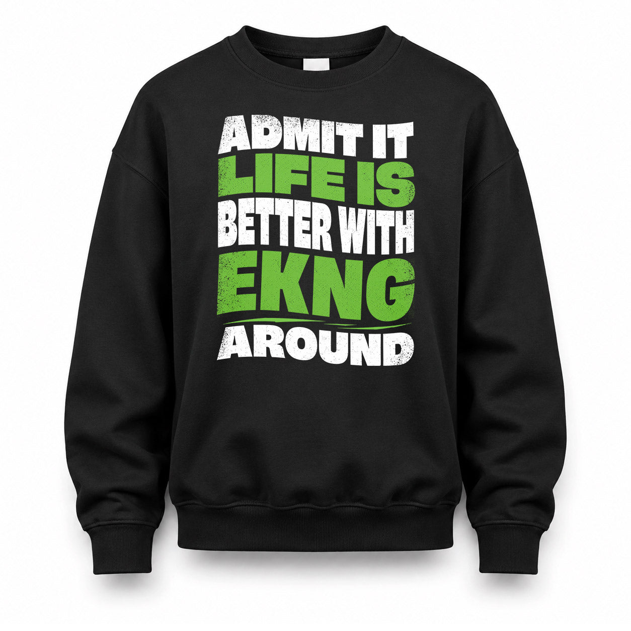 EKNG HP99-K4-189 – Personalized Funny Quote Apparel “Admit It, Life Is Better With NAME Around”