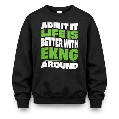 EKNG HP99-K4-189 – Personalized Funny Quote Apparel “Admit It, Life Is Better With NAME Around”