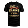 ELAINE TP65-K5-268–Personalized Funny Quote Apparel “Life Without NAME Would Be Boring”