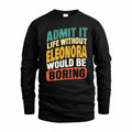 ELEONORA TP88-K4-229–Personalized Funny Quote Apparel “Life Without NAME Would Be Boring”