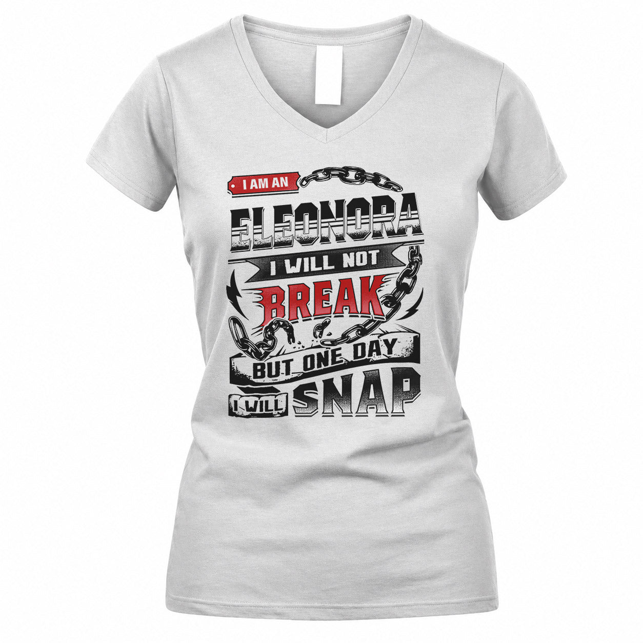 ELEONORA HP28-K4-129 – Personalized Name Quote T-Shirt “I Will Not Break, But One Day I Will Snap”