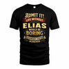 ELIAS TP65-K5-268–Personalized Funny Quote Apparel “Life Without NAME Would Be Boring”