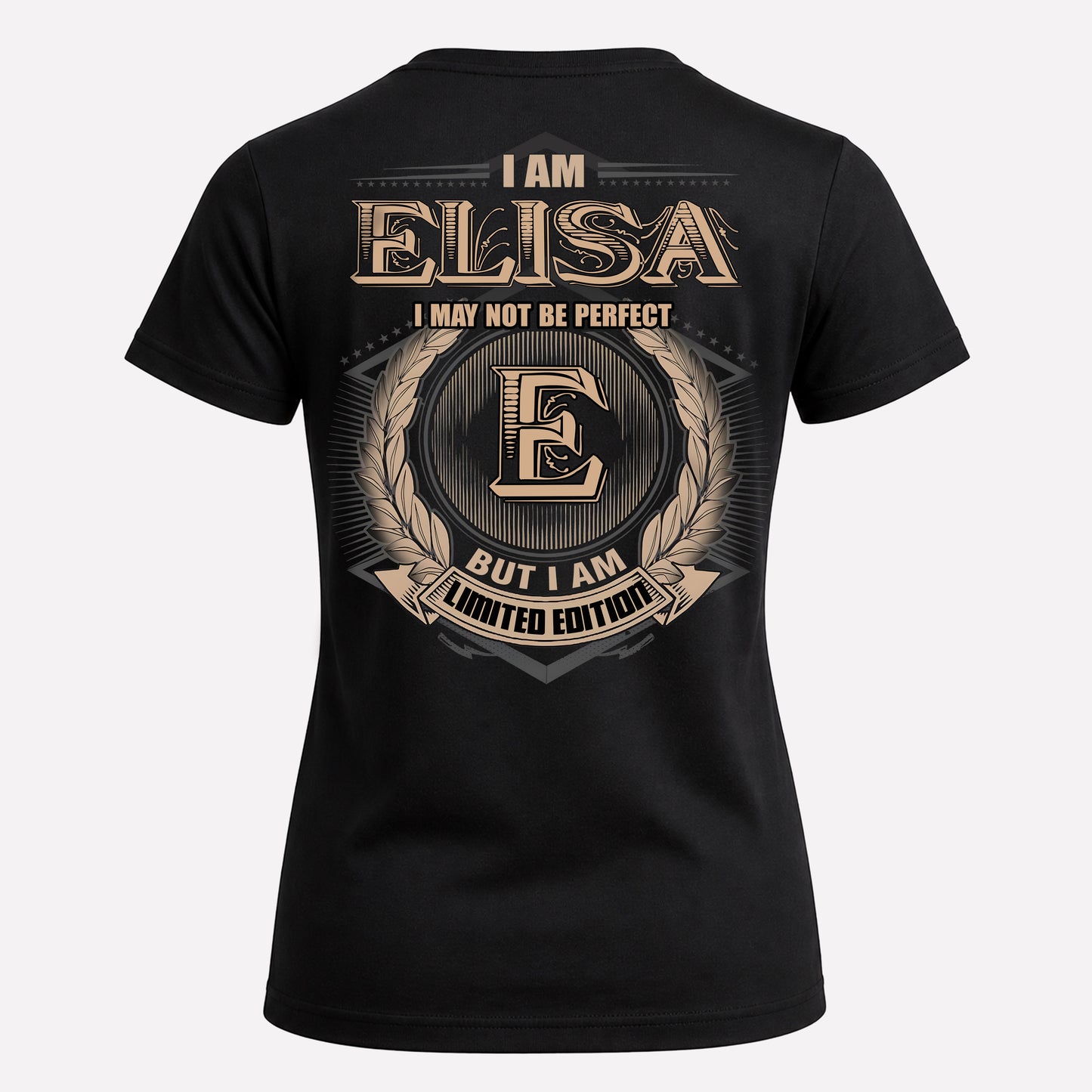 ELISA PH55-T25-Personalized Name Quote Apparel “I Am NAME May Not Be Perfect But I Am Limited Edition”