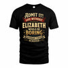 ELIZABETH TP65-K5-268–Personalized Funny Quote Apparel “Life Without NAME Would Be Boring”