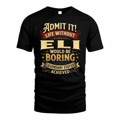 ELI TP65-K5-268–Personalized Funny Quote Apparel “Life Without NAME Would Be Boring”