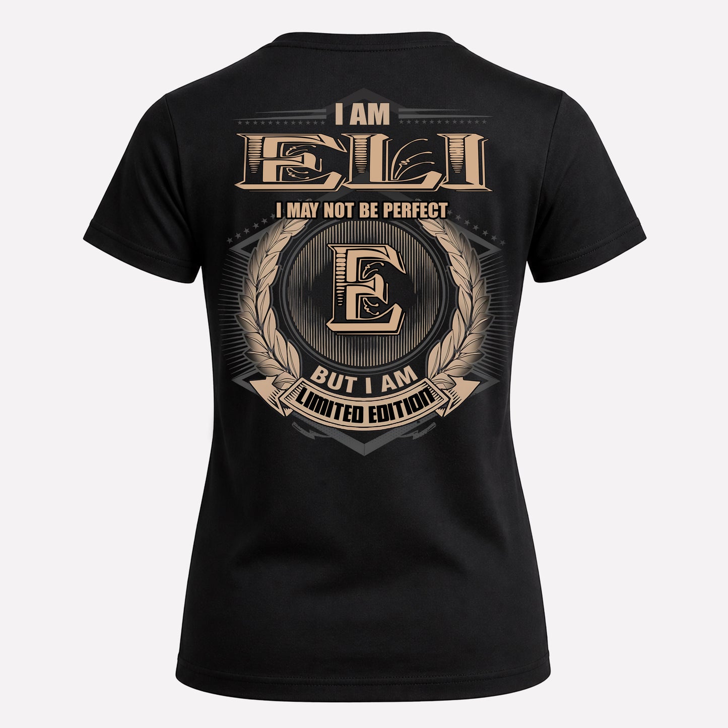ELI PH55-T25-Personalized Name Quote Apparel “I Am NAME May Not Be Perfect But I Am Limited Edition”