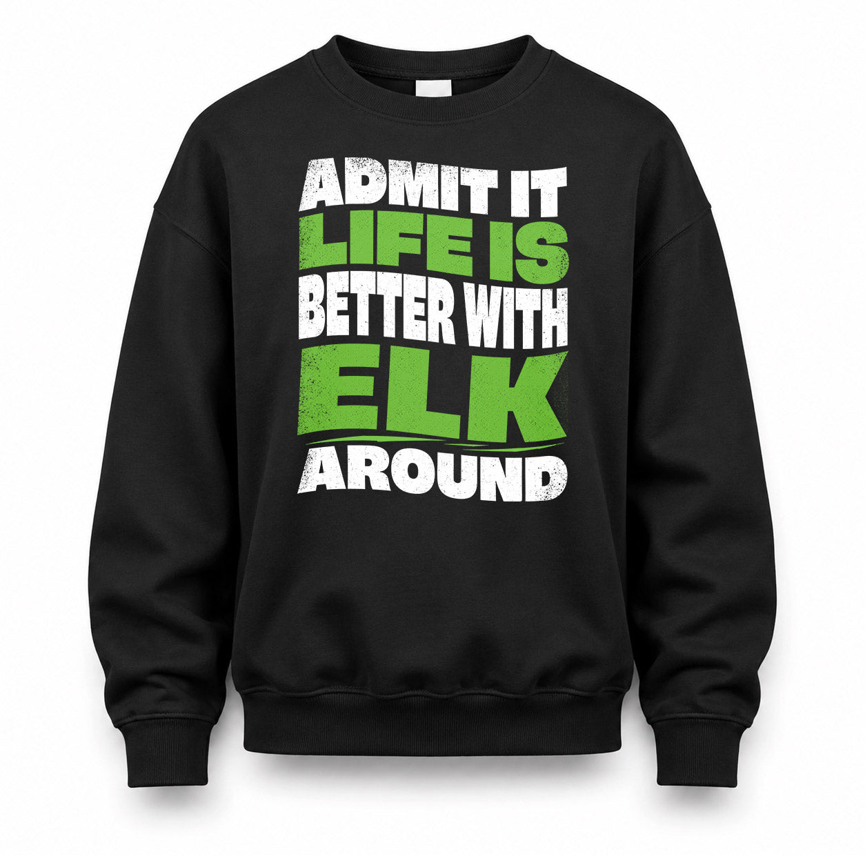 ELK HP99-K4-189 – Personalized Funny Quote Apparel “Admit It, Life Is Better With NAME Around”