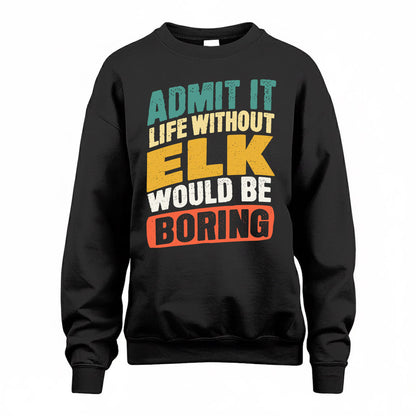 ELK TP88-K4-229–Personalized Funny Quote Apparel “Life Without NAME Would Be Boring”