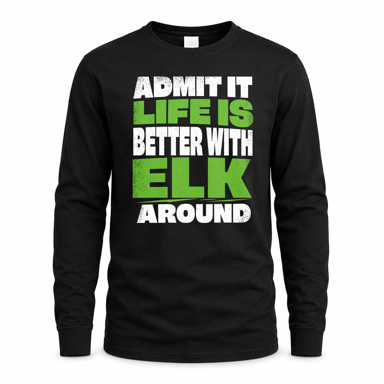 ELK HP68-K4-189 – Personalized Funny Quote Apparel “Admit It, Life Is Better With NAME Around”