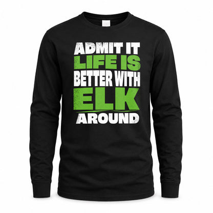ELK HP68-K4-189 – Personalized Funny Quote Apparel “Admit It, Life Is Better With NAME Around”