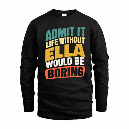 ELLA TP88-K4-229–Personalized Funny Quote Apparel “Life Without NAME Would Be Boring”