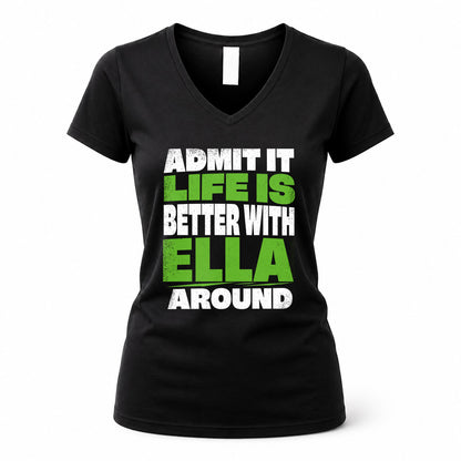 ELLA HP68-K4-189 – Personalized Funny Quote Apparel “Admit It, Life Is Better With NAME Around”