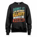 ELLIOTT TP88-K4-229–Personalized Funny Quote Apparel “Life Without NAME Would Be Boring”