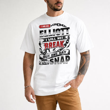 ELLIOTT HP28-K4-129 – Personalized Name Quote T-Shirt “I Will Not Break, But One Day I Will Snap”
