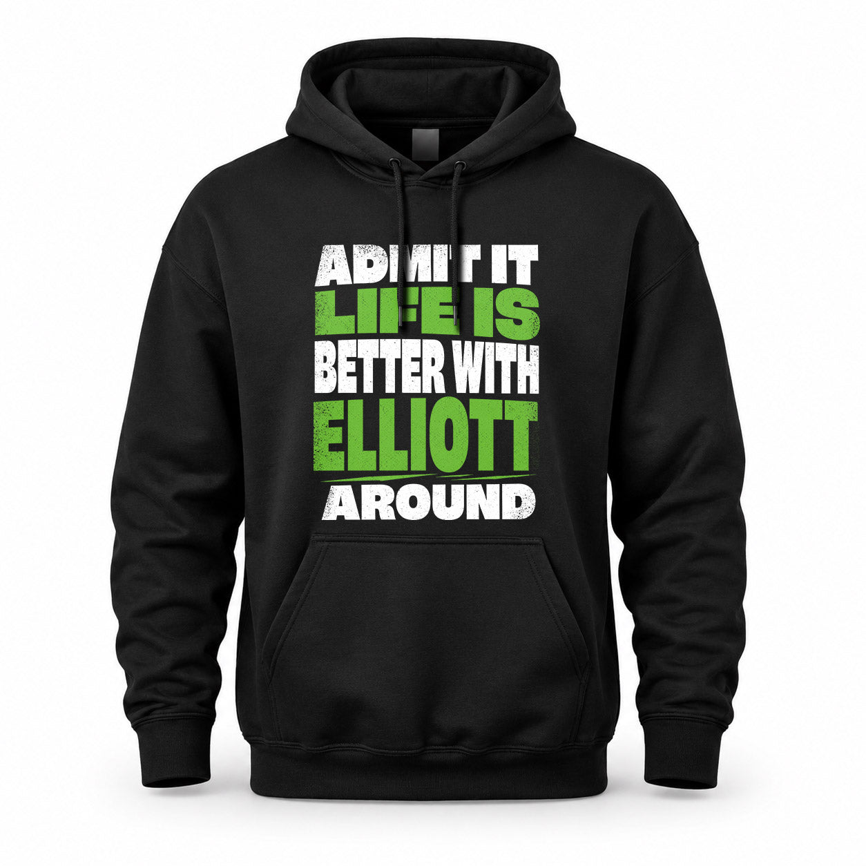 ELLIOTT HP68-K4-189 – Personalized Funny Quote Apparel “Admit It, Life Is Better With NAME Around”