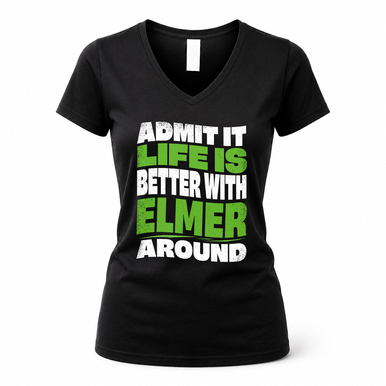 ELMER HP99-K4-189 – Personalized Funny Quote Apparel “Admit It, Life Is Better With NAME Around”