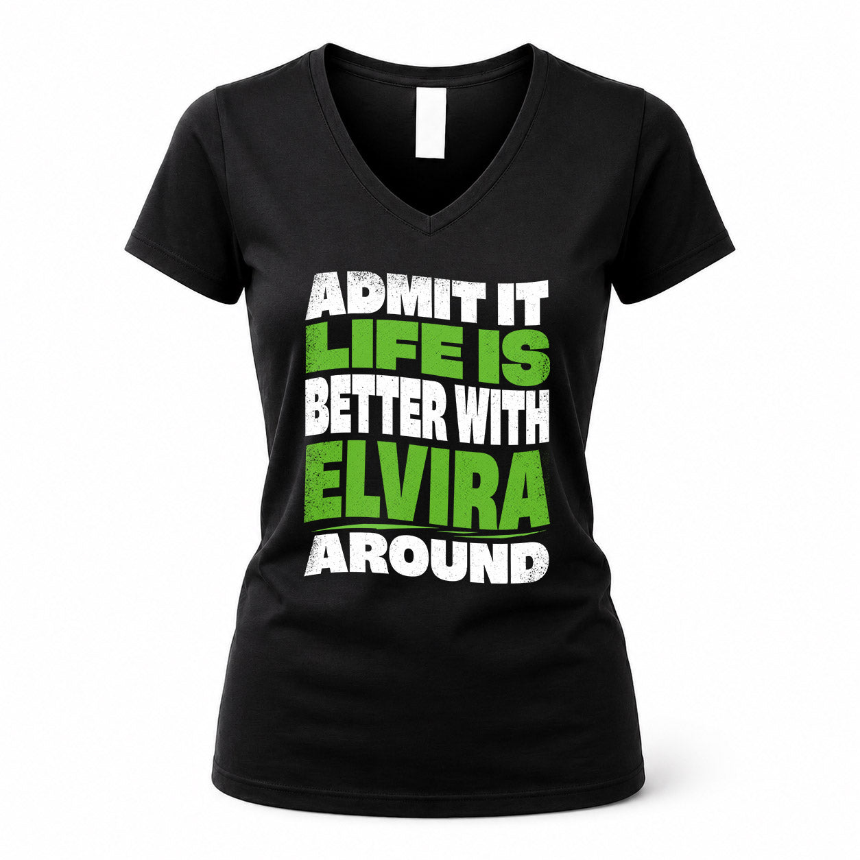 ELVIRA HP99-K4-189 – Personalized Funny Quote Apparel “Admit It, Life Is Better With NAME Around”