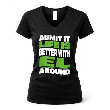 EL HP99-K4-189 – Personalized Funny Quote Apparel “Admit It, Life Is Better With NAME Around”