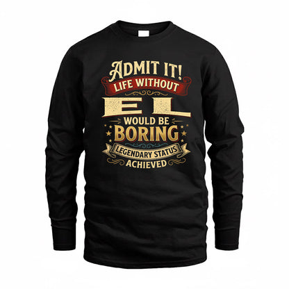 EL TP65-K5-268–Personalized Funny Quote Apparel “Life Without NAME Would Be Boring”