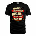 EL PH88-K2-106–Personalized Funny Quote Apparel “Life Without NAME Would Be Boring”