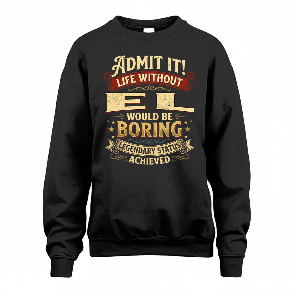 EL TP65-K5-268–Personalized Funny Quote Apparel “Life Without NAME Would Be Boring”