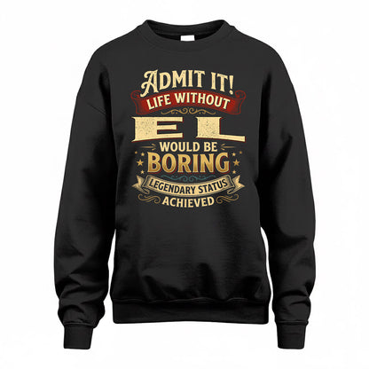EL TP65-K5-268–Personalized Funny Quote Apparel “Life Without NAME Would Be Boring”