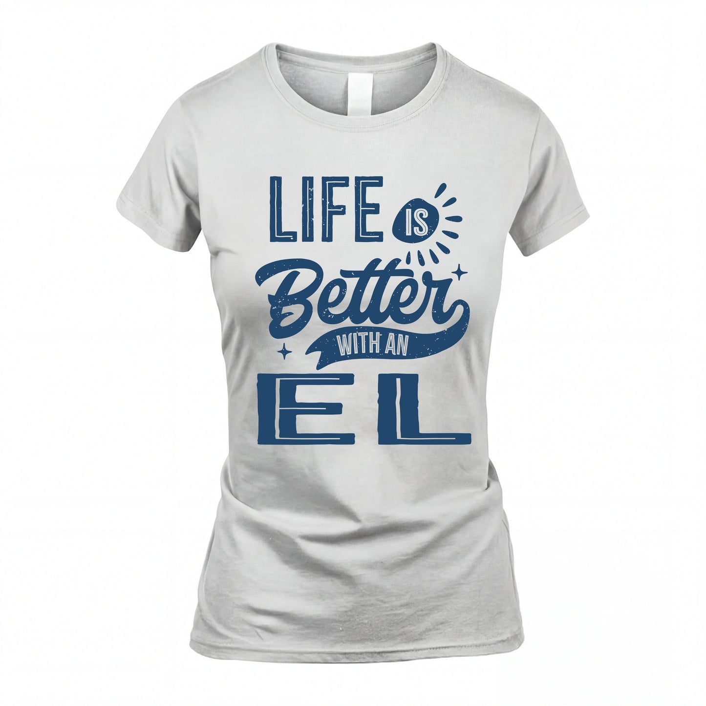 EL HH88-K2–Personalized Name Quote T-Shirt Life Is Better With Unisex Gift