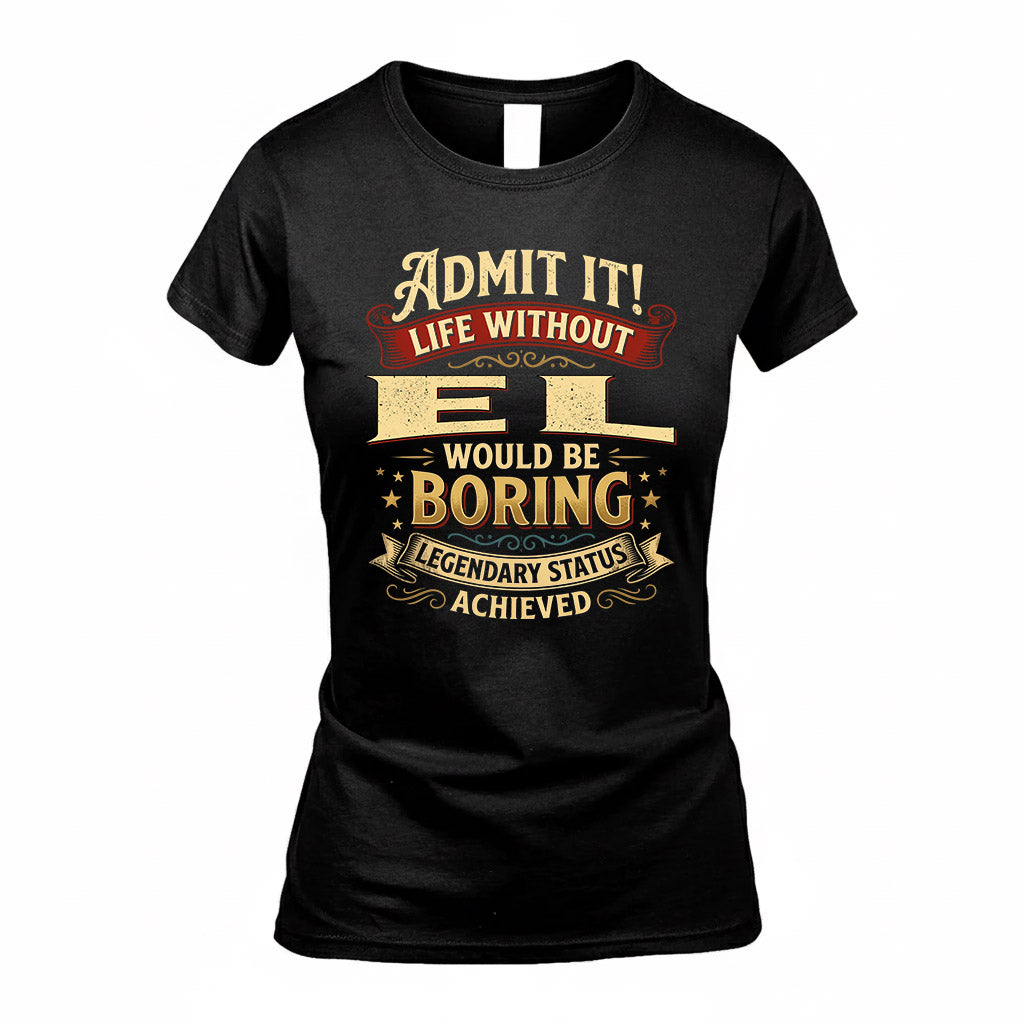 EL TP65-K5-268–Personalized Funny Quote Apparel “Life Without NAME Would Be Boring”