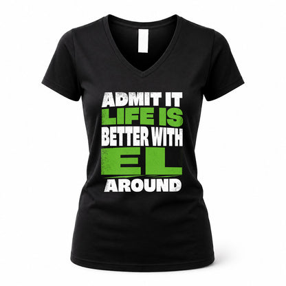 EL HP68-K4-189 – Personalized Funny Quote Apparel “Admit It, Life Is Better With NAME Around”