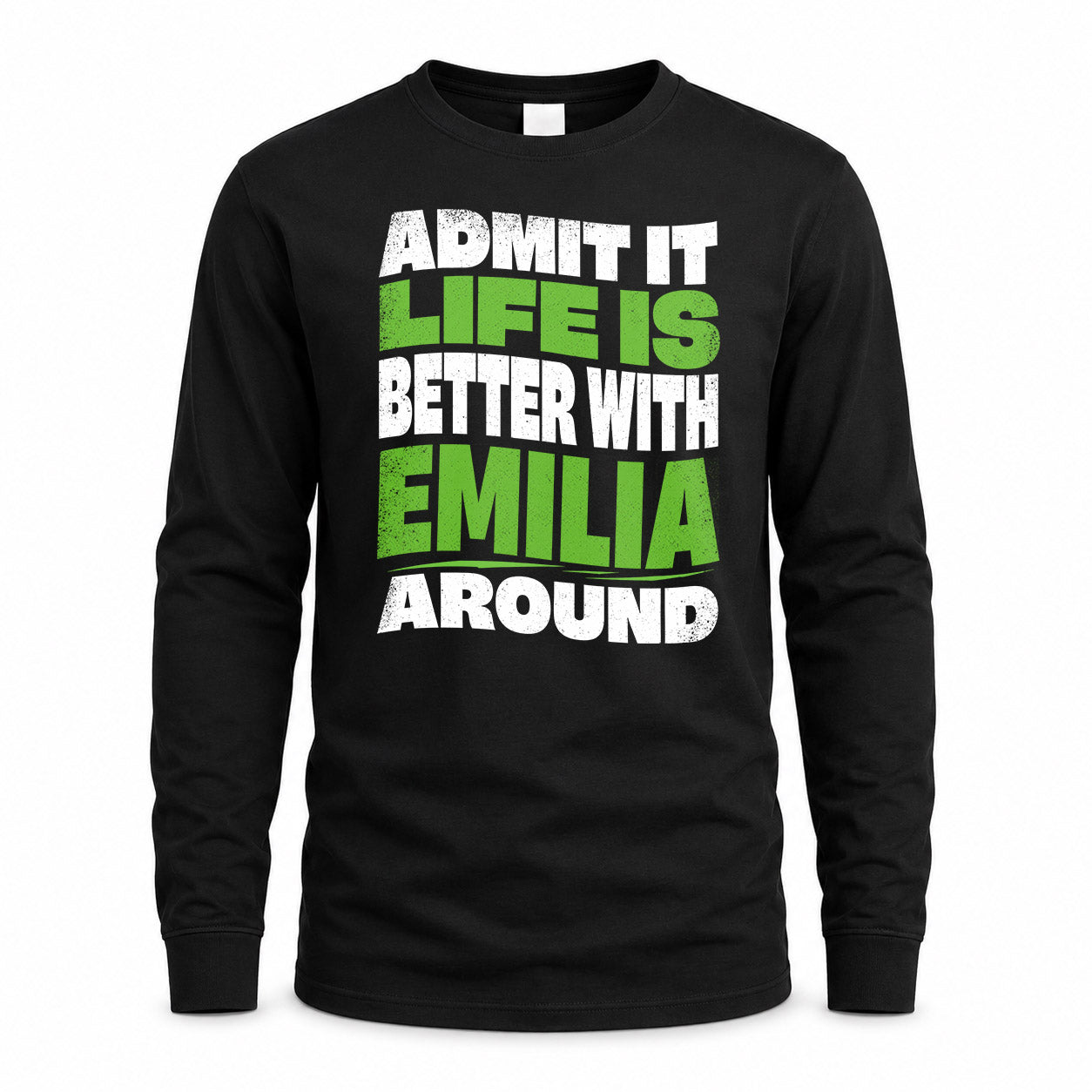 EMILIA HP99-K4-189 – Personalized Funny Quote Apparel “Admit It, Life Is Better With NAME Around”