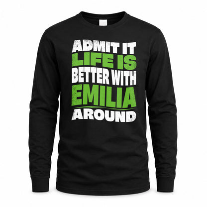 EMILIA HP99-K4-189 – Personalized Funny Quote Apparel “Admit It, Life Is Better With NAME Around”