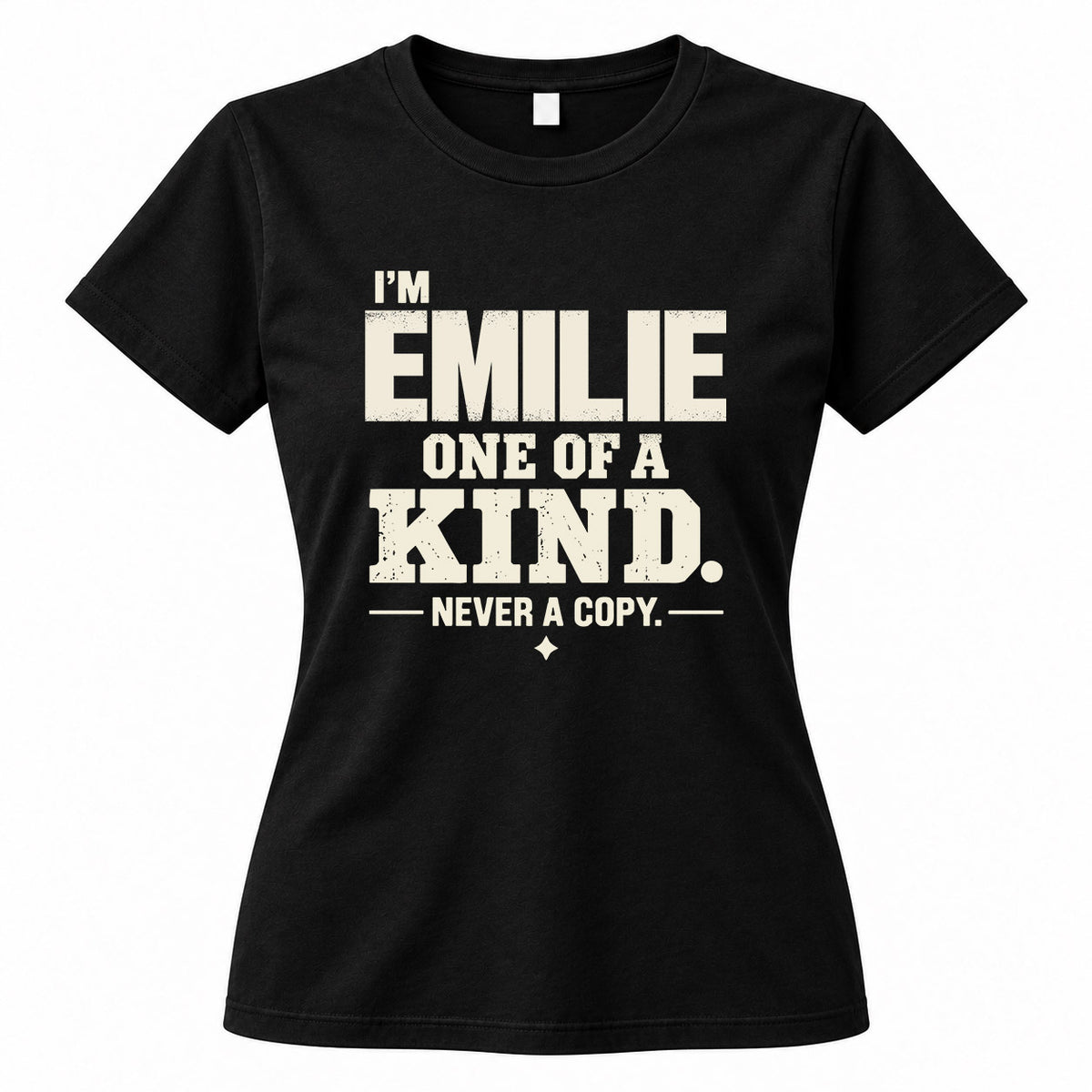 EMILIE P6-K4-228 Personalized Funny Quote Apparel “I’m NAME – One of a Kind, Never a Copy”