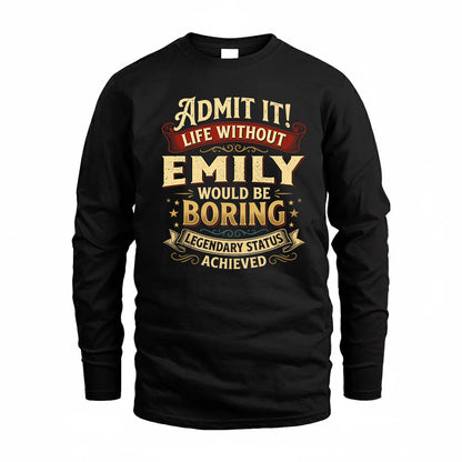 EMILY TP65-K5-268–Personalized Funny Quote Apparel “Life Without NAME Would Be Boring”