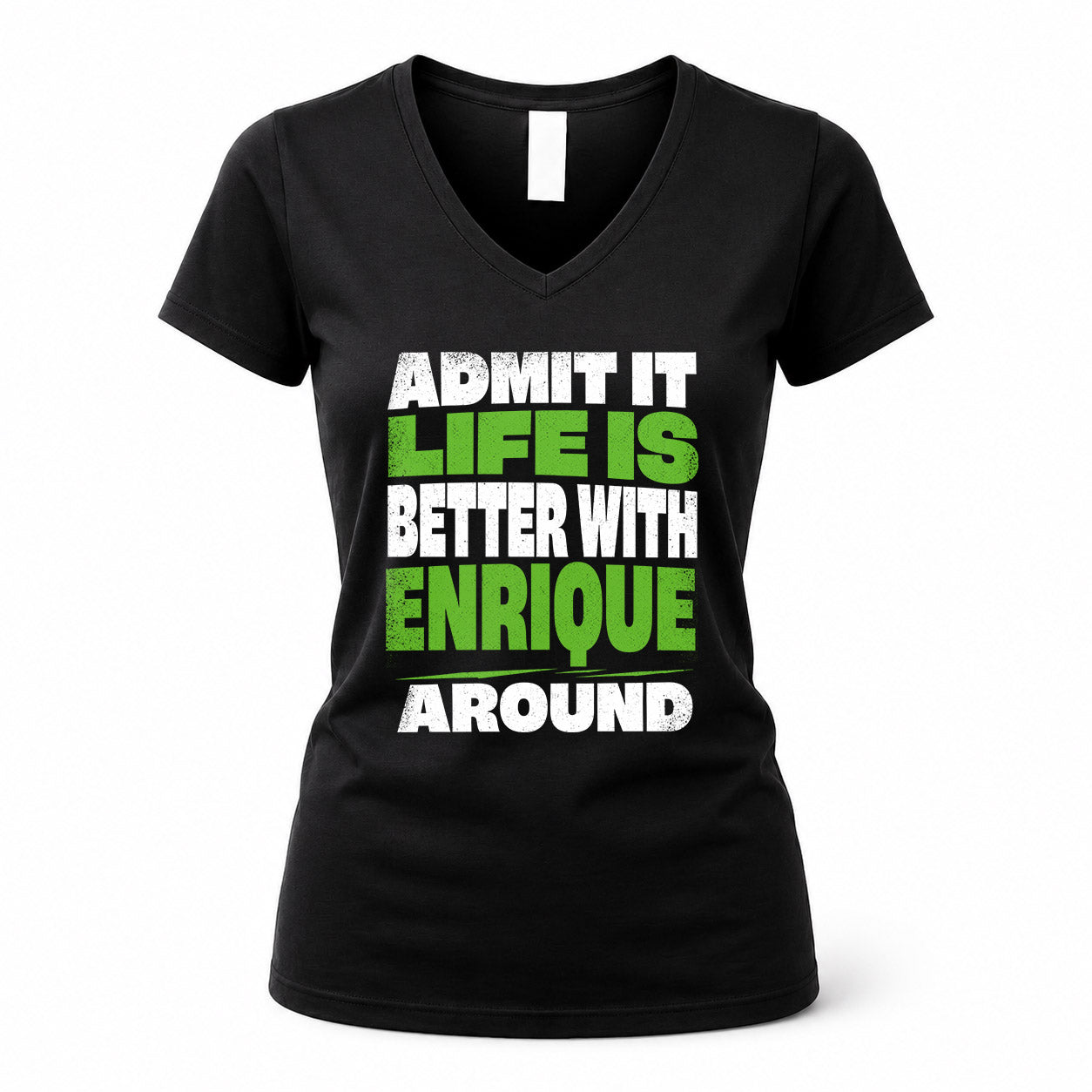 ENRIQUE HP68-K4-189 – Personalized Funny Quote Apparel “Admit It, Life Is Better With NAME Around”