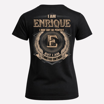 ENRIQUE PH55-T25-Personalized Name Quote Apparel “I Am NAME May Not Be Perfect But I Am Limited Edition”