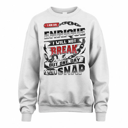 ENRIQUE HP28-K4-129 – Personalized Name Quote T-Shirt “I Will Not Break, But One Day I Will Snap”