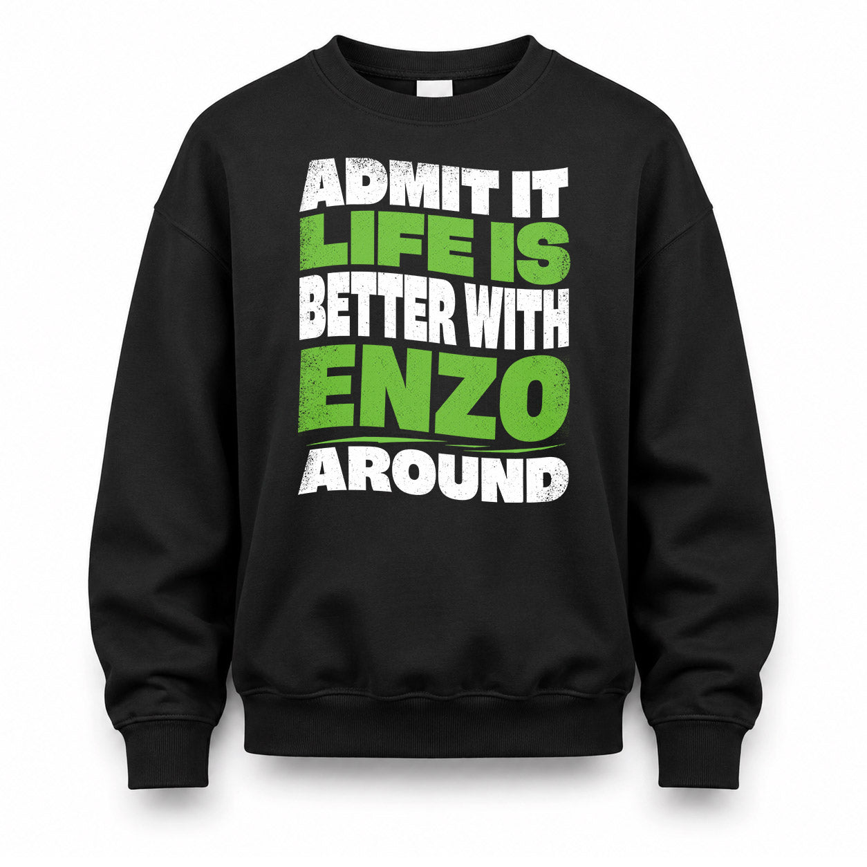 ENZO HP99-K4-189 – Personalized Funny Quote Apparel “Admit It, Life Is Better With NAME Around”