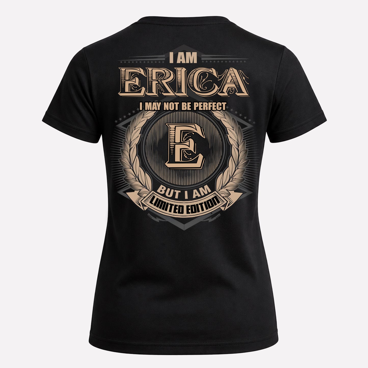ERICA PH55-T25-Personalized Name Quote Apparel “I Am NAME May Not Be Perfect But I Am Limited Edition”