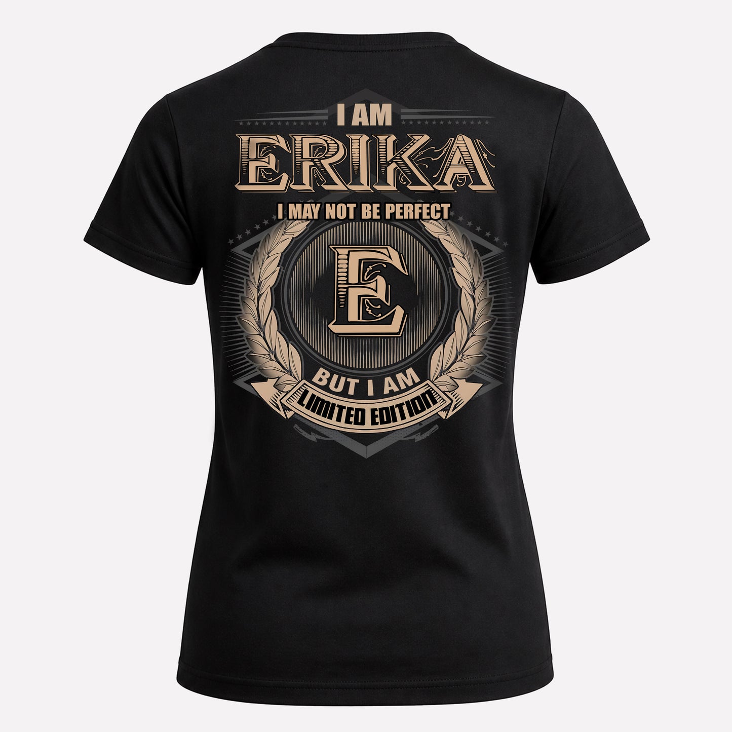 ERIKA PH55-T25-Personalized Name Quote Apparel “I Am NAME May Not Be Perfect But I Am Limited Edition”