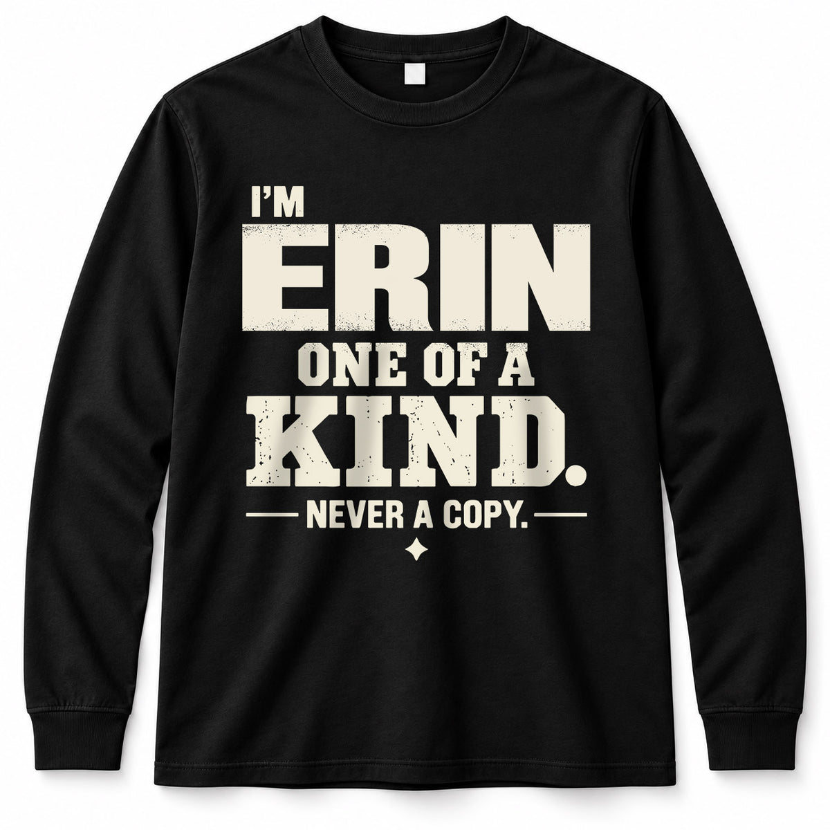 ERIN P6-K4-228 Personalized Funny Quote Apparel “I’m NAME – One of a Kind, Never a Copy”