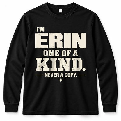 ERIN P6-K4-228 Personalized Funny Quote Apparel “I’m NAME – One of a Kind, Never a Copy”