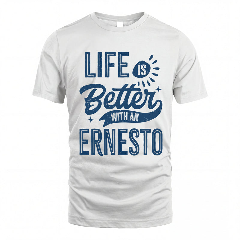 ERNESTO HH88-K2–Personalized Name Quote T-Shirt Life Is Better With Unisex Gift