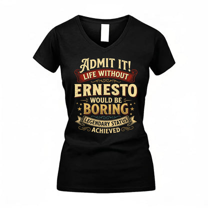 ERNESTO TP65-K5-268–Personalized Funny Quote Apparel “Life Without NAME Would Be Boring”
