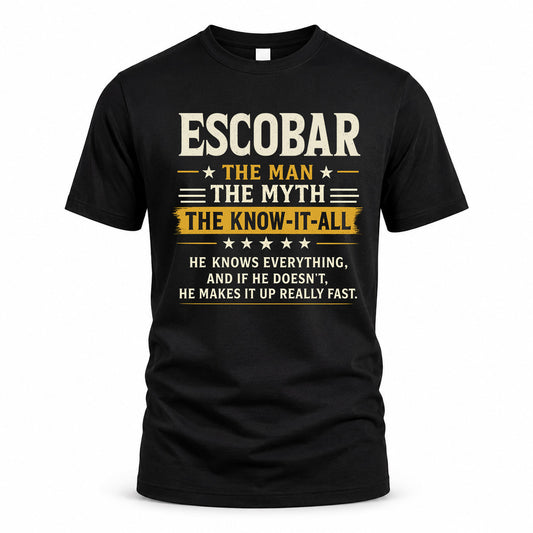 ESCOBAR TM90-K04-125 - NAME Legendary Know-It-All Personalized Funny Shirt