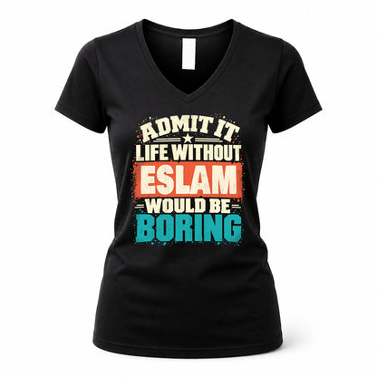 ESLAM P02-TH11-226 – Personalized Admit It Life Without [Name] Would Be Boring T-Shirt – Custom Name Funny Gift