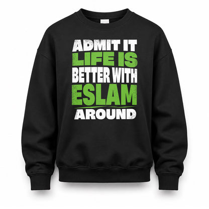 ESLAM HP68-K4-189 – Personalized Funny Quote Apparel “Admit It, Life Is Better With NAME Around”