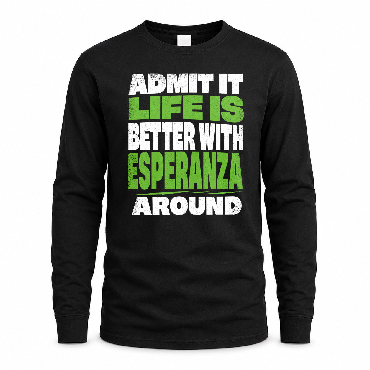 ESPERANZA HP68-K4-189 – Personalized Funny Quote Apparel “Admit It, Life Is Better With NAME Around”