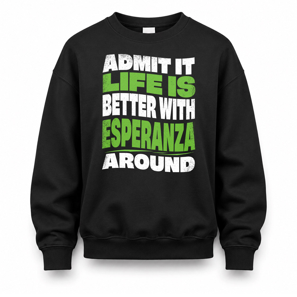 ESPERANZA HP99-K4-189 – Personalized Funny Quote Apparel “Admit It, Life Is Better With NAME Around”