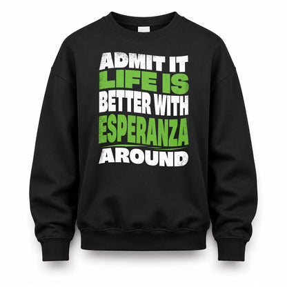 ESPERANZA HP99-K4-189 – Personalized Funny Quote Apparel “Admit It, Life Is Better With NAME Around”